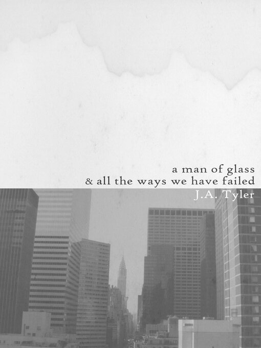 Title details for A Man of Glass & All the Ways We Have Failed by Jason Tyler - Available